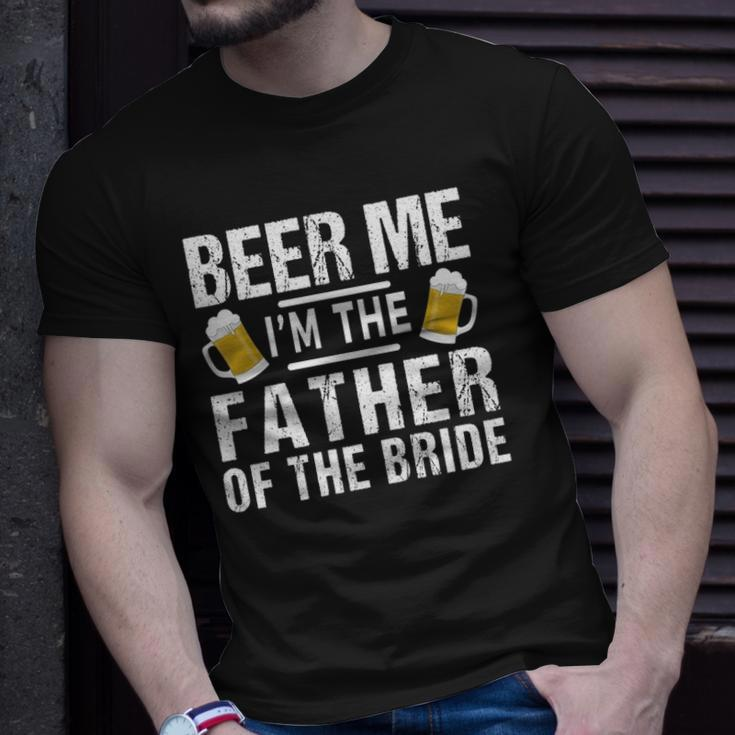 Beer Me Im The Father Of The Bride Gift Gift Funny Unisex T-Shirt Gifts for Him