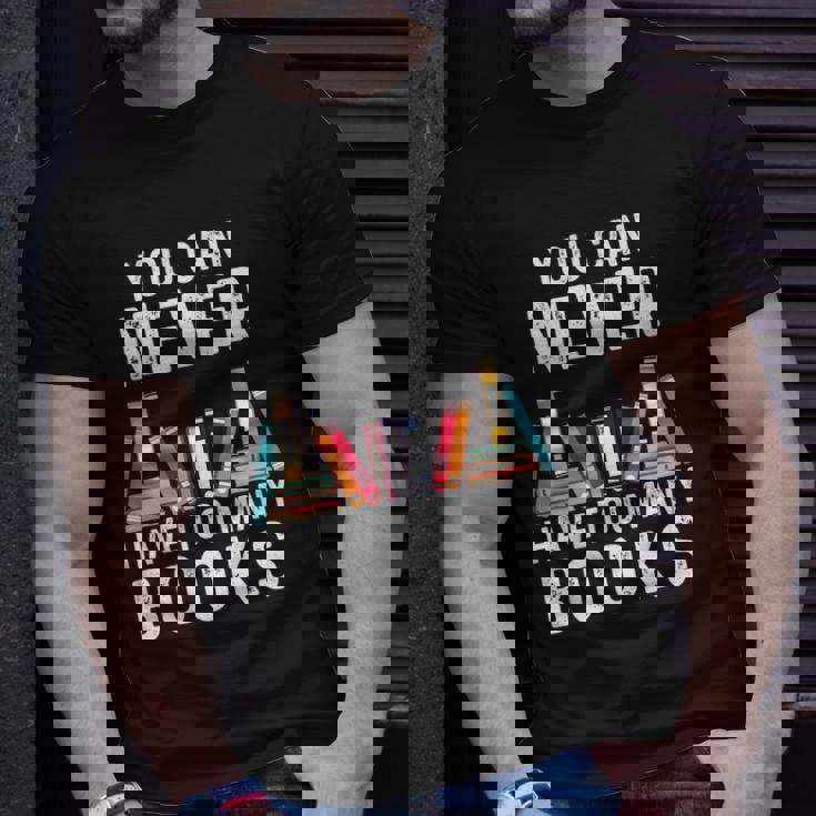 You Can Never Have Too Many Books Book Lover T-shirt Gifts for Him