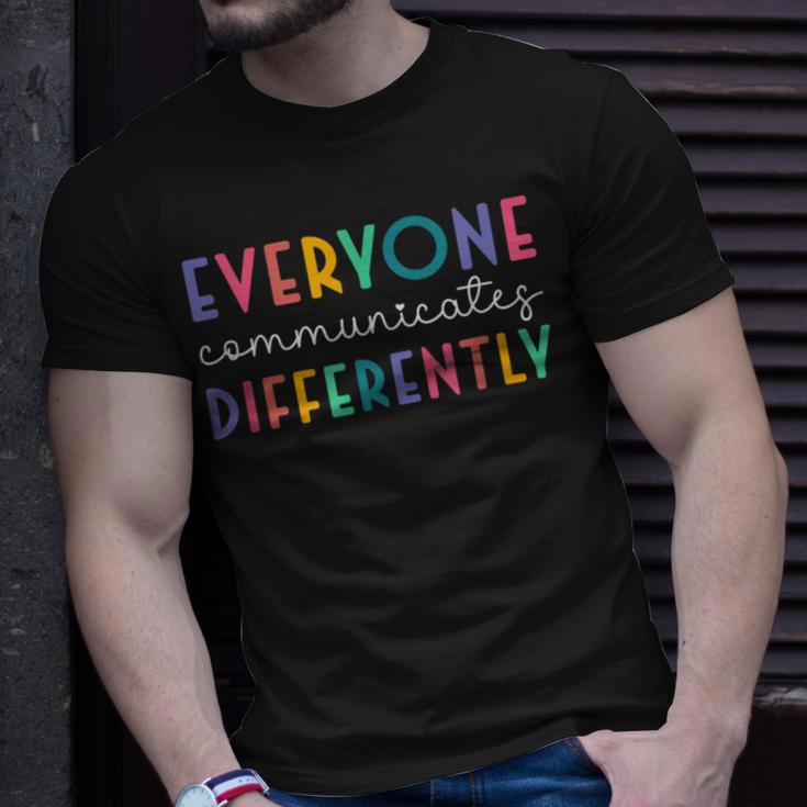 Everyone Communicates Differently Unisex T-Shirt Gifts for Him