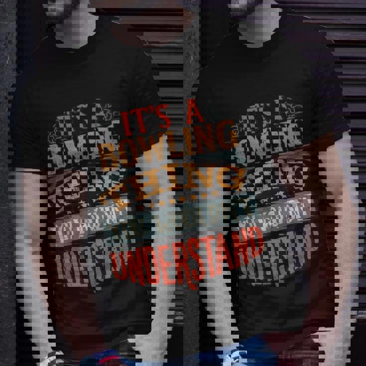 Family Name Its A Thing You Wouldnt Understand 125 Bowling Bowler Unisex T-Shirt Gifts for Him