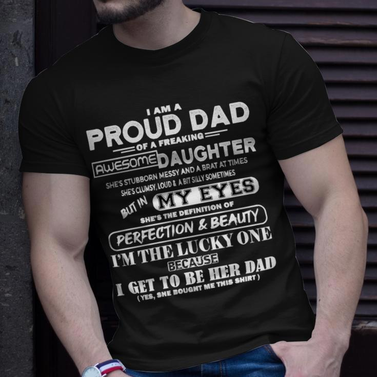 Father Grandpa I Am A Proud Dad Of A Freaking Awesome Daughter406 Family Dad Unisex T-Shirt Gifts for Him