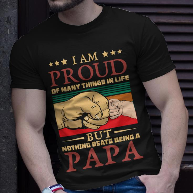 Father Grandpa I Am Proud Of Many Things In Life But Nothing Beats Being A Papa258 Family Dad Unisex T-Shirt Gifts for Him