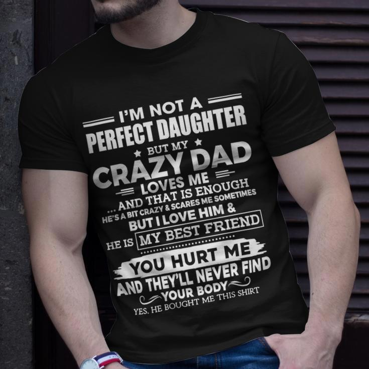 Father Grandpa Im Not A Perfect Daughter But My Crazy Dad Loves Me Funny 74 Family Dad Unisex T-Shirt Gifts for Him