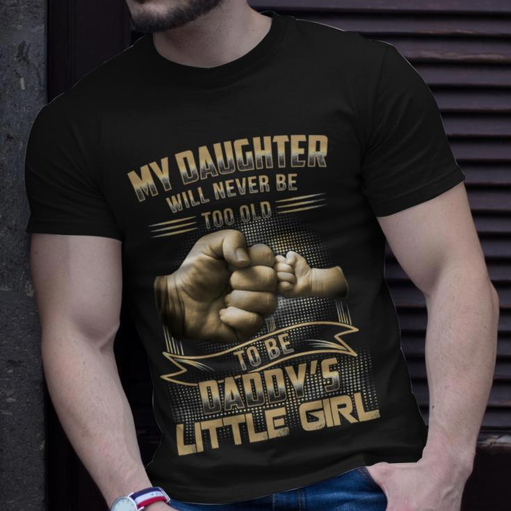 Father Grandpa My Daughter Will Never Be Too Old To Be Daddys Little Girl 61 Family Dad Unisex T-Shirt Gifts for Him