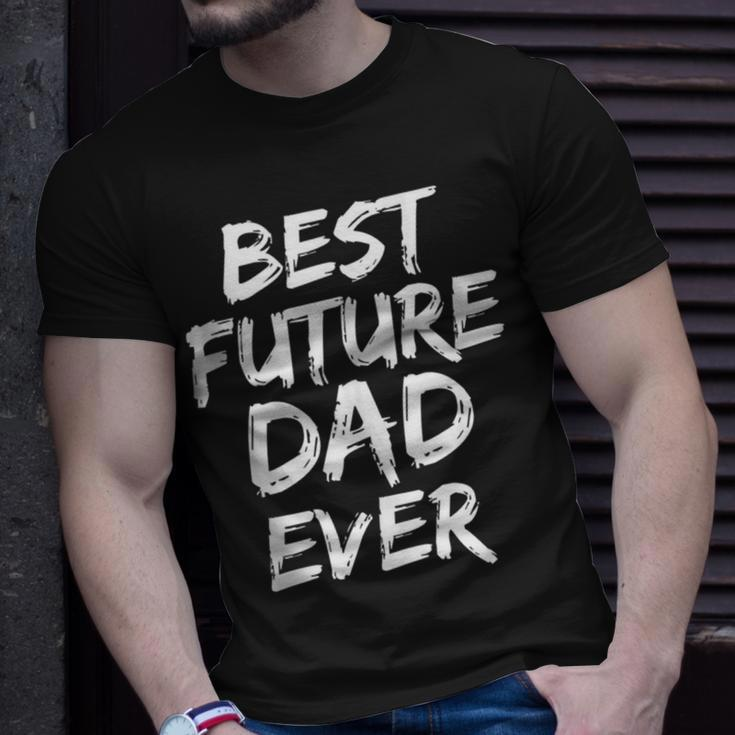First Fathers Day For Pregnant Dad Best Future Dad Ever Unisex T-Shirt Gifts for Him