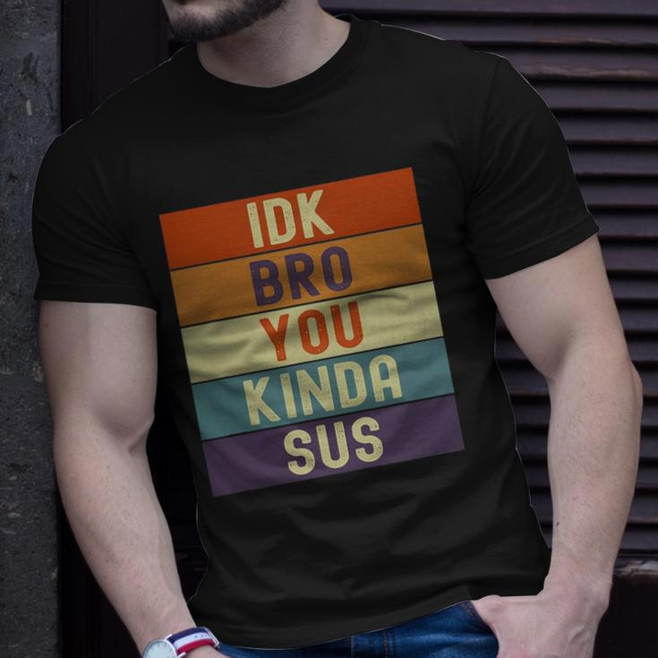 Funny I Dont Know Bro You Kinda Sus Vintage Retro Sarcastic Unisex T-Shirt Gifts for Him