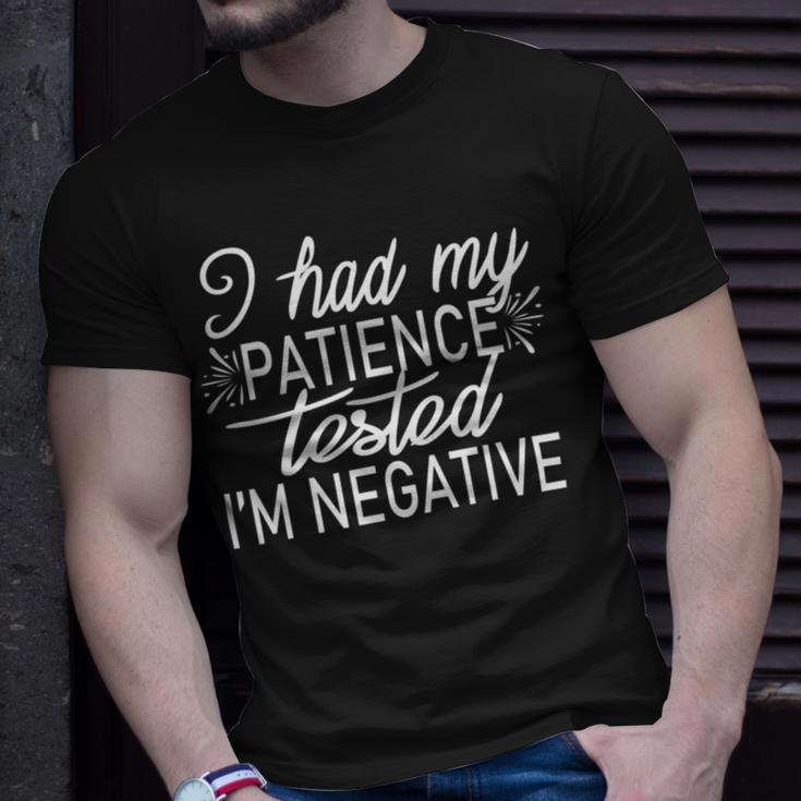 Funny I Had My Patience Tested Im Negative Unisex T-Shirt Gifts for Him