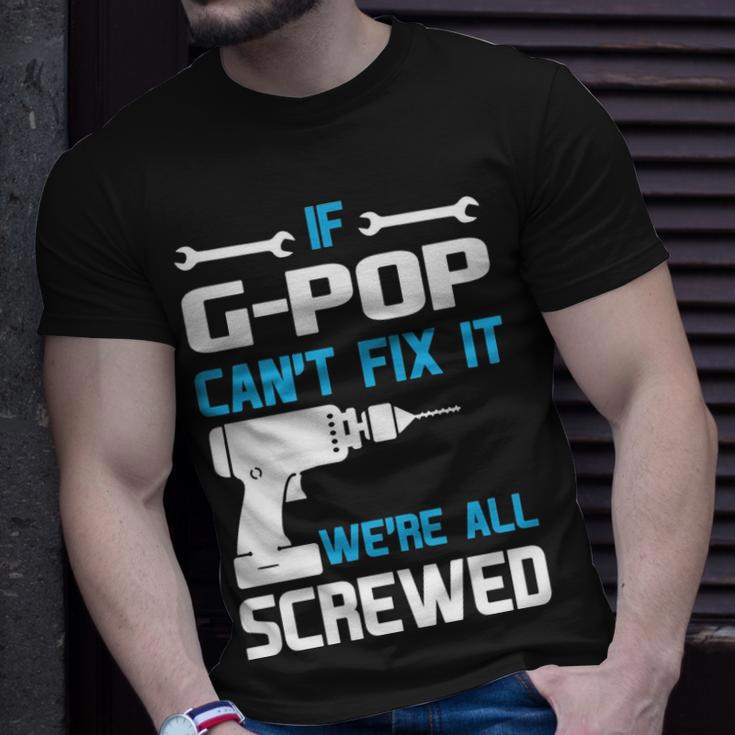G Pop Grandpa If G Pop Cant Fix It Were All Screwed T-Shirt Gifts for Him