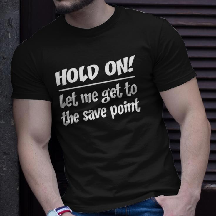 Geekcore Hold On Let Me Get To The Save Point Unisex T-Shirt Gifts for Him