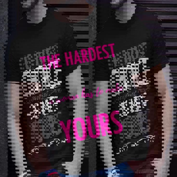 Hardest Choice Not Yours Feminist Reproductive Women Rights Unisex T-Shirt Gifts for Him Hardest Choice Not Yours Feminist Reproductive Women Rights Unisex T-Shirt Gifts for Him