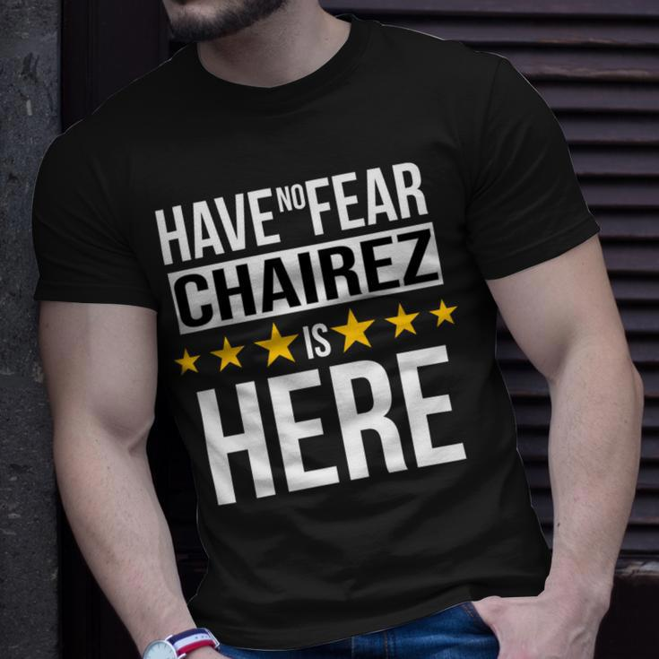 Have No Fear Chairez Is Here Name Unisex T-Shirt Gifts for Him