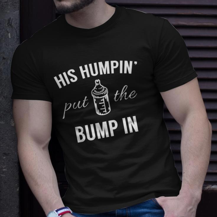 His Humpin Put The Bump In Pregnancy Announcement Unisex T-Shirt Gifts for Him