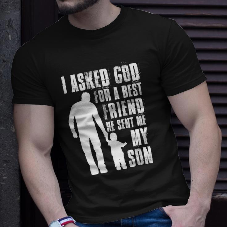 I Asked God For A Best Friend He Sent Me My Son Fathers Day Unisex T-Shirt Gifts for Him