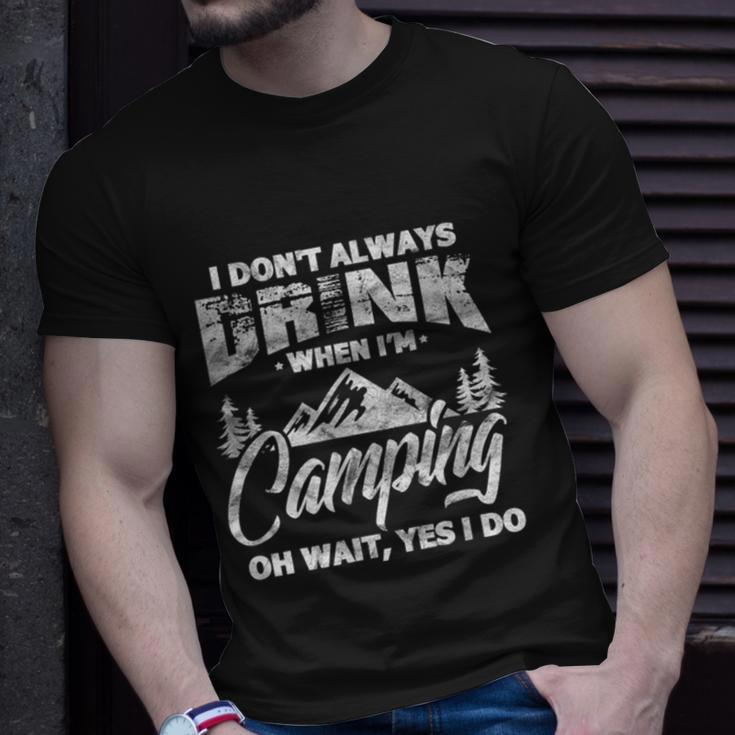 I Dont Always Drink When Im Camping Funny Camper Unisex T-Shirt Gifts for Him