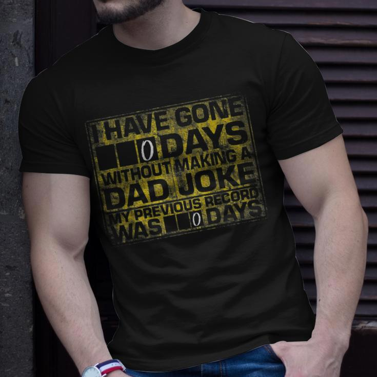 I Have Gone 0 Days Without Making A Dad Joke V2 Unisex T-Shirt Gifts for Him