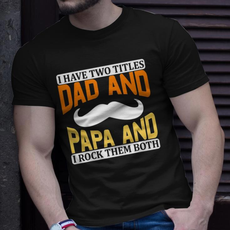 I Have Two Titles Dad And Papa And I Rock Them Both V2 Unisex T-Shirt Gifts for Him