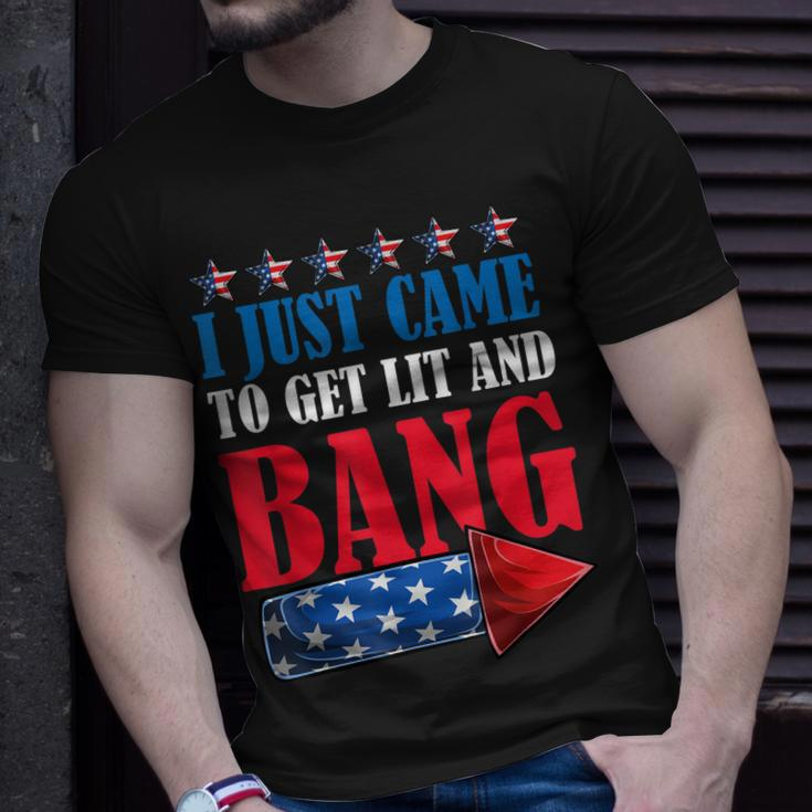I Just Came To Get Lit And Bang 4Th Of July Fireworks Unisex T-Shirt Gifts for Him