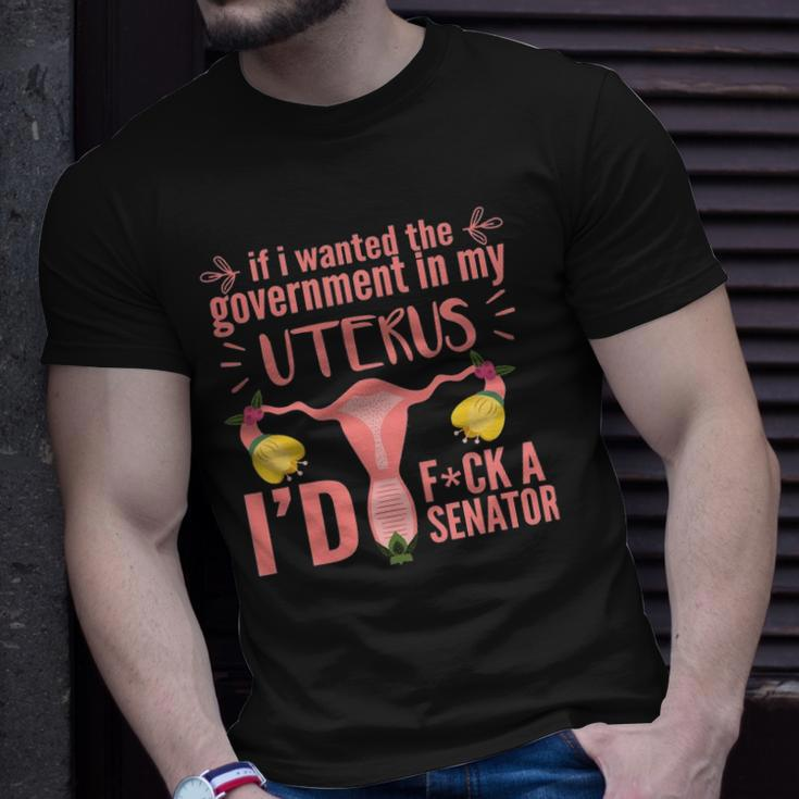 If I Wanted The Government In My Uterus Feminist Unisex T-Shirt Gifts for Him