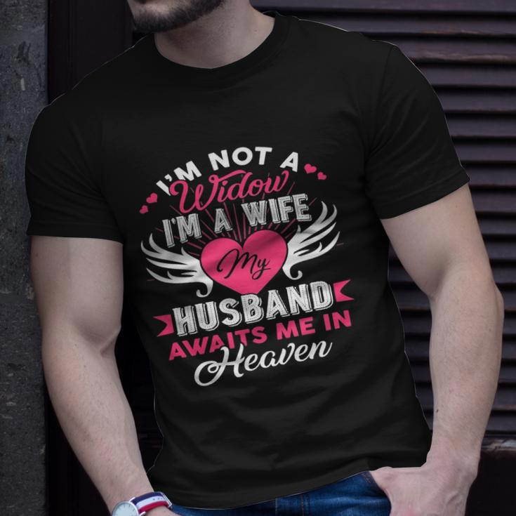 Im Not A Widow Im A Wife My Husband Awaits Me In Heaven Unisex T-Shirt Gifts for Him