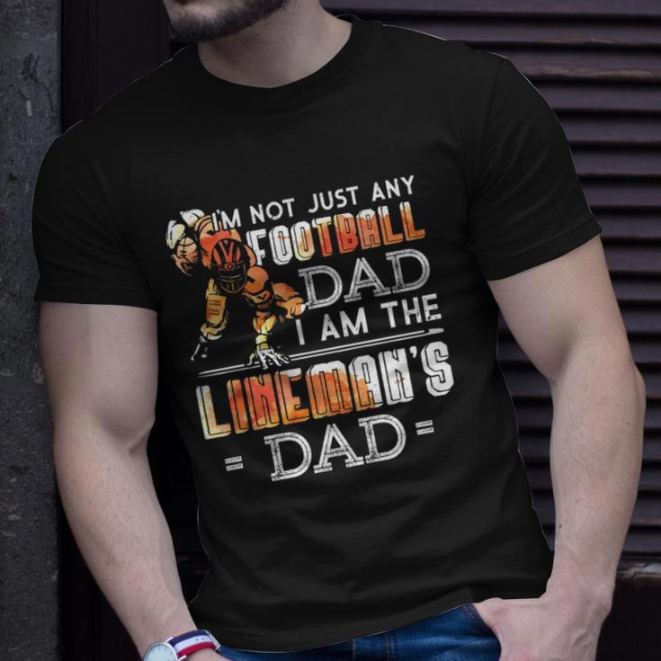 Im Not Just Any Football Dad I Am The Linemans Dad Team Fan Unisex T-Shirt Gifts for Him