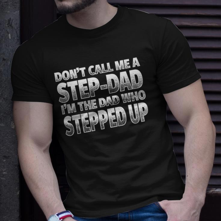 Im The Dad Who Stepped Up Nice Step-Dad Unisex T-Shirt Gifts for Him