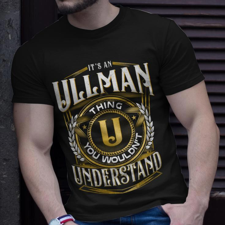 It A Ullman Thing You Wouldnt Understand Unisex T-Shirt Gifts for Him