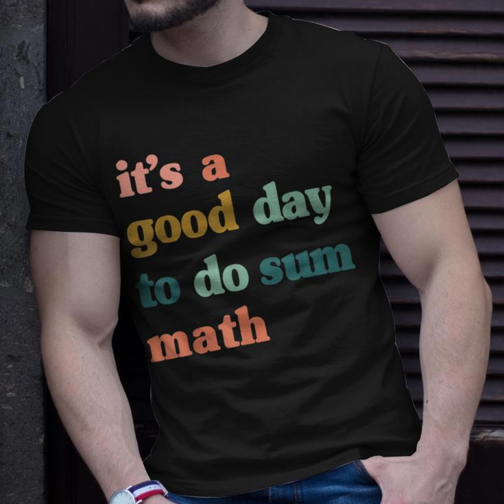 It’S A Good Day To Do Sum MathFunny MathMath Lover Teacher Unisex T-Shirt Gifts for Him