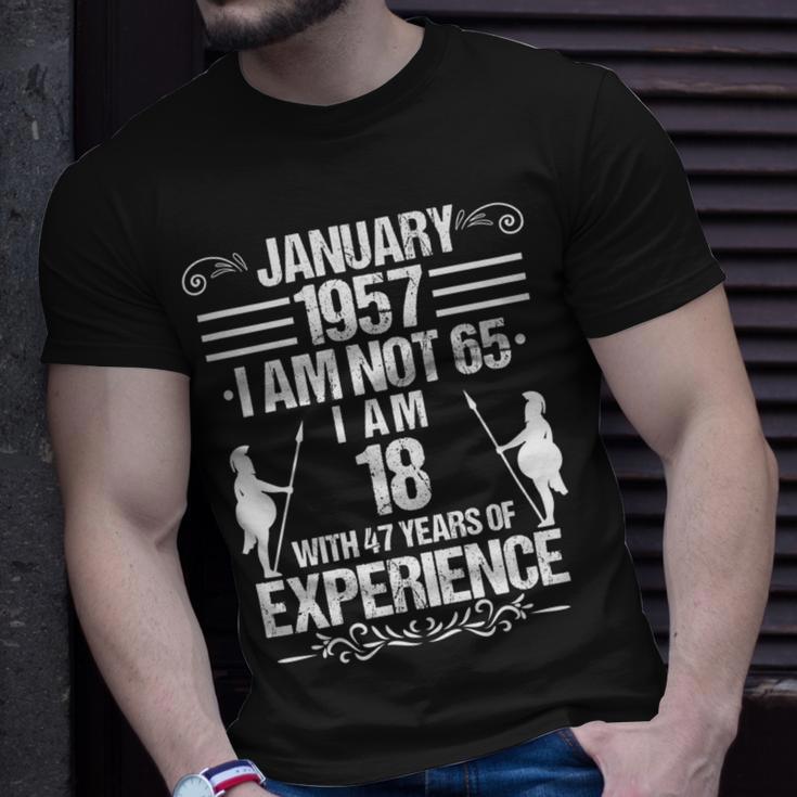 January 1957 I Am Not 65 I Am 18 With 47 Years Of Experience Unisex T-Shirt Gifts for Him