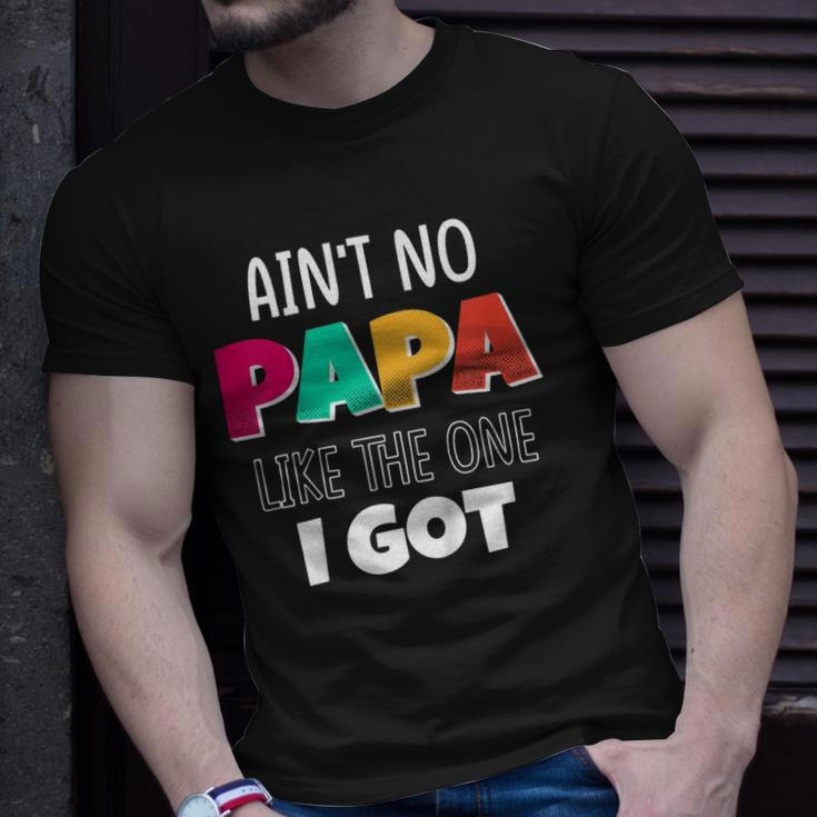Kids Aint No Papa Like The One I Got Unisex T-Shirt Gifts for Him