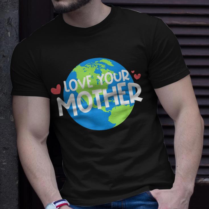 Love Your Mother Earth Day 233 Trending Shirt Unisex T-Shirt Gifts for Him