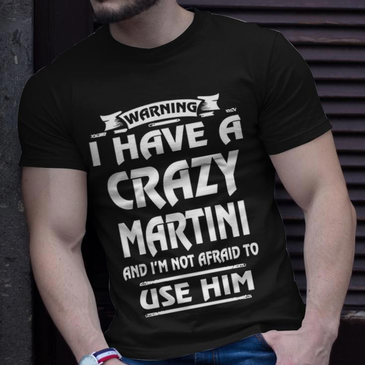 Martini Name Warning I Have A Crazy Martini T-Shirt Gifts for Him