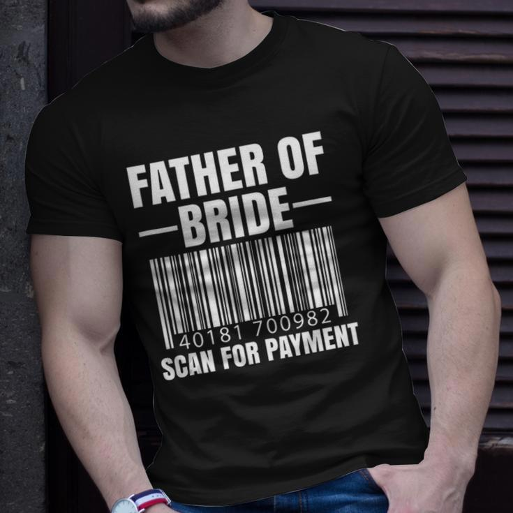 Mens Father Of The Bride Scan For Payment Wedding Dad Gift Unisex T-Shirt Gifts for Him