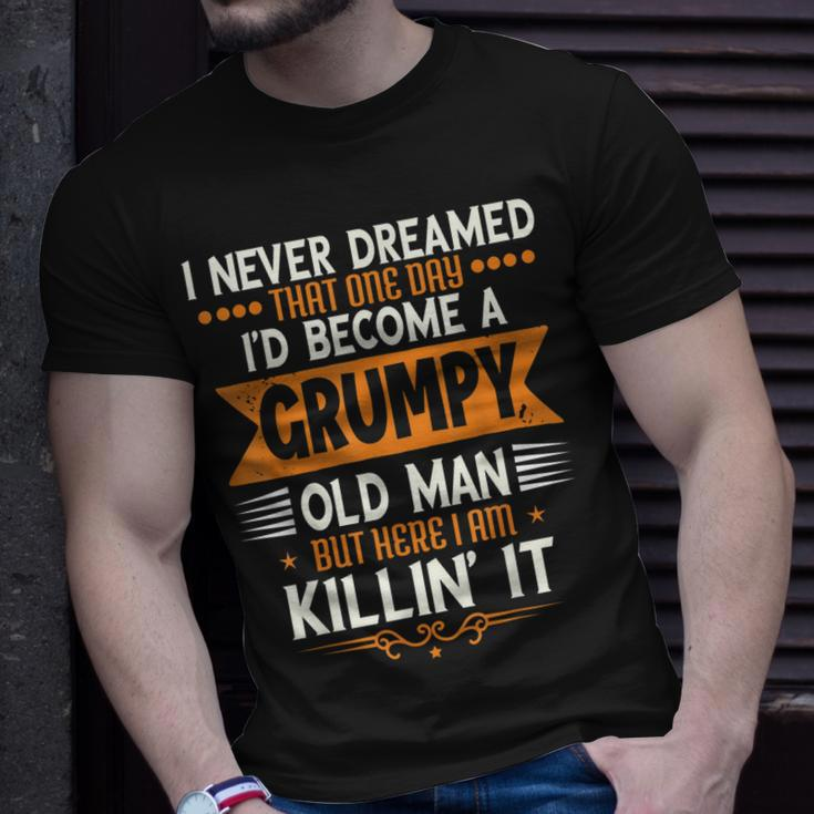 Mens Grandpa Fathers Day I Never Dreamed Id Be A Grumpy Old Man Unisex T-Shirt Gifts for Him