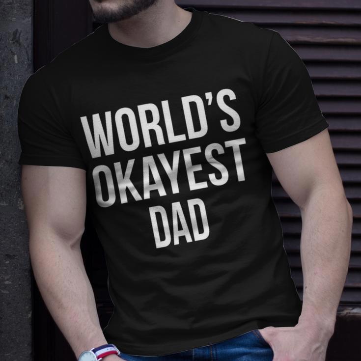 Mens Okayest DadShirt Funny Sarcastic Novelty For Husband Fathers Day 160 Trending Shirt Unisex T-Shirt Gifts for Him