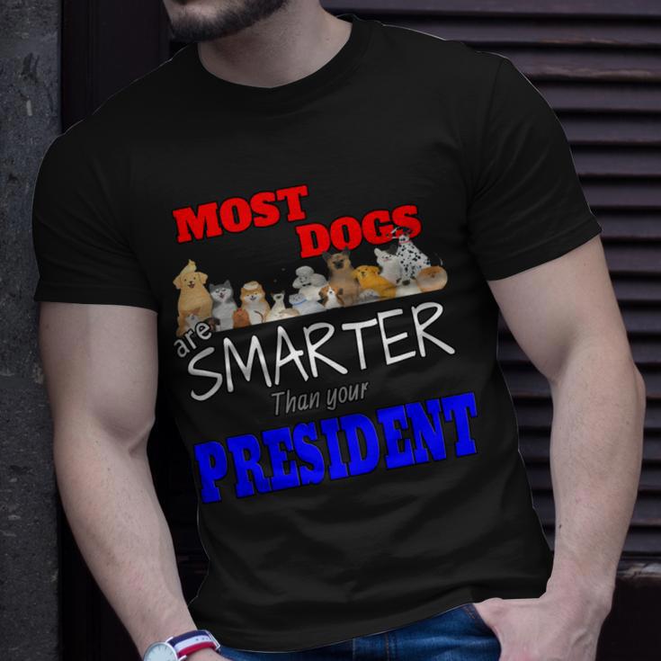 Most Dogs Are Smarter Than Your President Unisex T-Shirt Gifts for Him