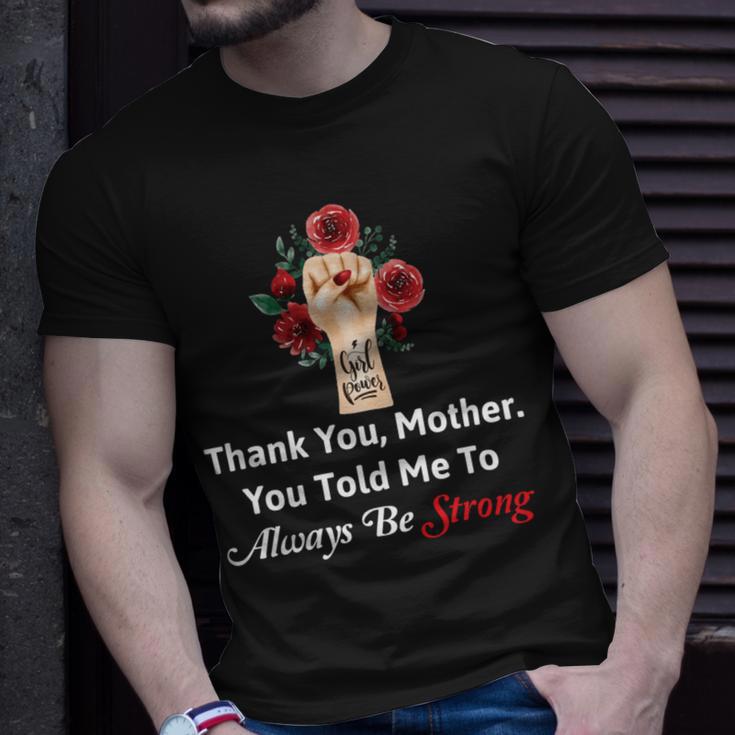 Mother Day Thank YouMotherYou Told Me To Always Be Strong Unisex T-Shirt Gifts for Him