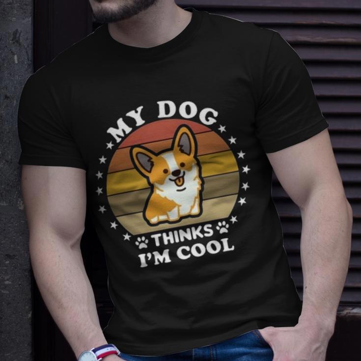 My Dog Thinks Im Cool 845 Trending Shirt Unisex T-Shirt Gifts for Him