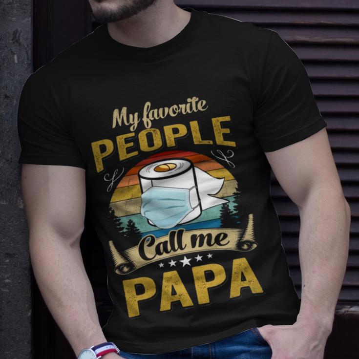 My Favorite People Call Me Papa 529 Trending Shirt Unisex T-Shirt Gifts for Him