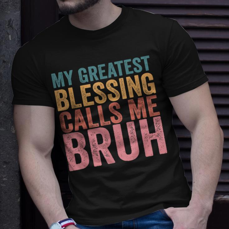 My Greatest Blessing Calls Me Bruh V3 Unisex T-Shirt Gifts for Him