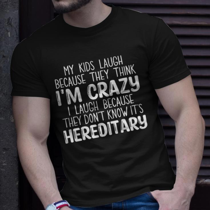 My Kids Laugh Because They Think Im Crazy I Laugh Popular Gift 2022 Unisex T-Shirt Gifts for Him