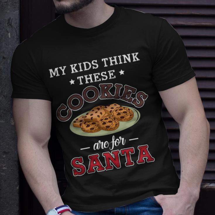 My Kids Think These Cookies Are For Santa 100 Trending Shirt Unisex T-Shirt Gifts for Him