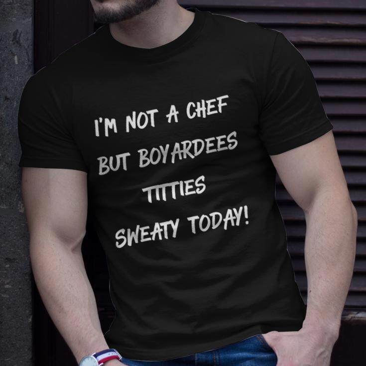 Im Not A Chef But Boyardees Titties Sweaty Today T-shirt Gifts for Him