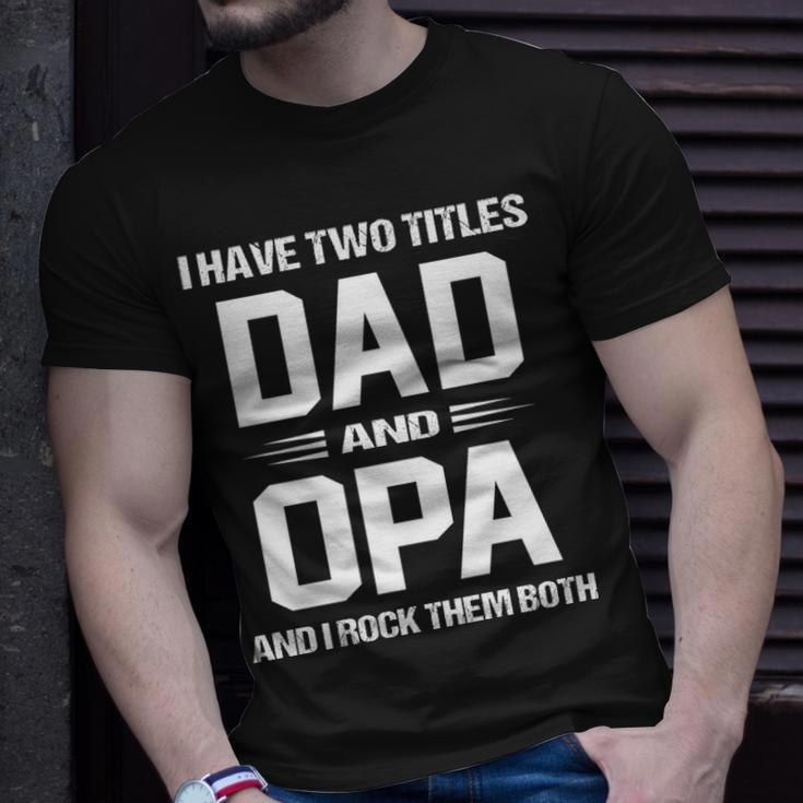 Opa Grandpa I Have Two Titles Dad And Opa T-Shirt Gifts for Him