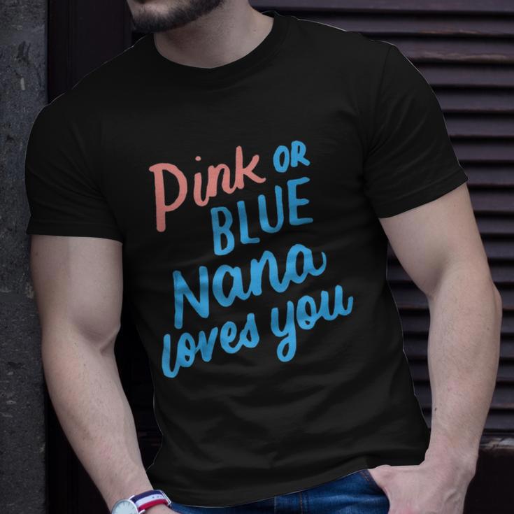 Pink Or Blue Nana Loves You Gender Baby Reveal Party Grandma Unisex T-Shirt Gifts for Him