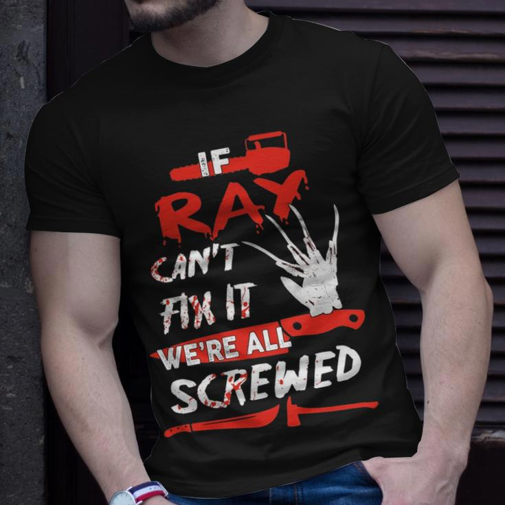 Ray Name Halloween Horror If Ray Cant Fix It Were All Screwed T-Shirt Gifts for Him