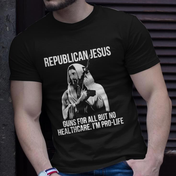 Republican Jesus Guns For All But No Healthcare I’M Pro-Life Unisex T-Shirt Gifts for Him