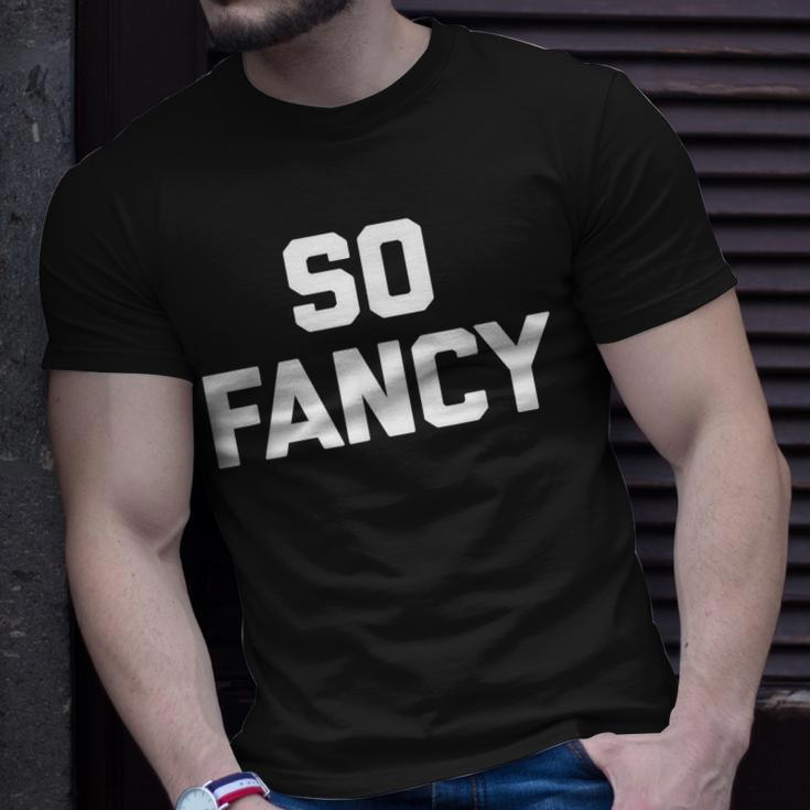 So Fancy Saying Sarcastic Novelty Humor Cute T-shirt Gifts for Him