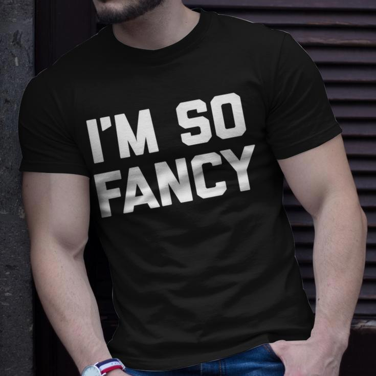 Im So Fancy Saying Sarcastic Novelty Humor T-shirt Gifts for Him