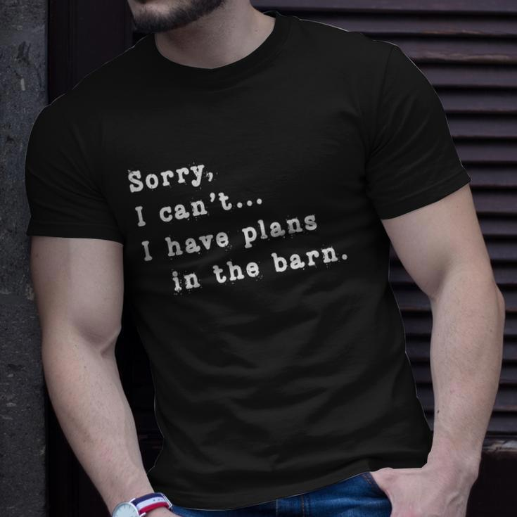 Sorry I Cant I Have Plans In The Barn - Sarcasm Sarcastic Unisex T-Shirt Gifts for Him