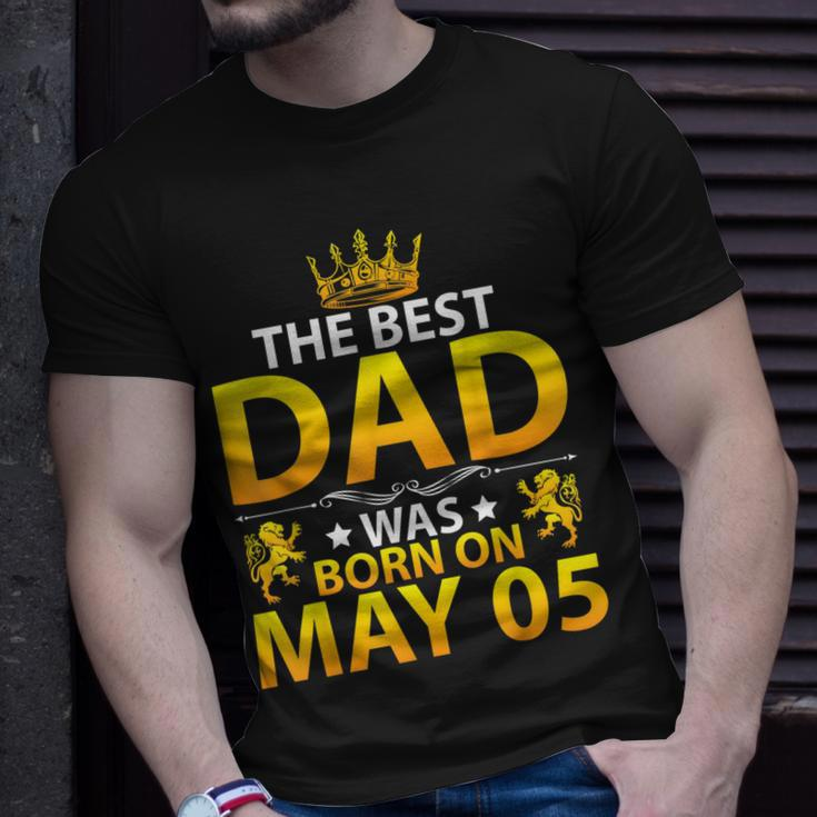The Best Dad Was Born On May 05 Happy Birthday Father Papa Unisex T-Shirt Gifts for Him